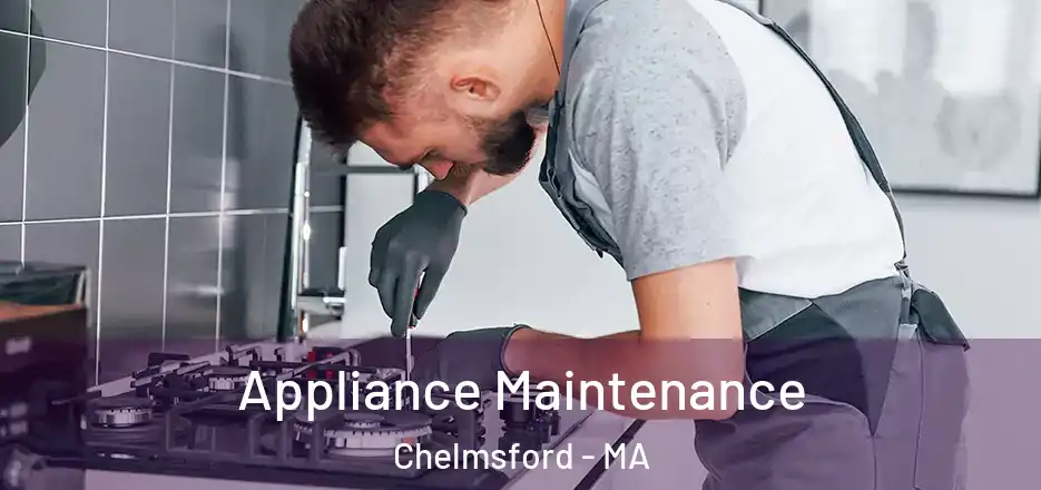  Appliance Maintenance Chelmsford - MA