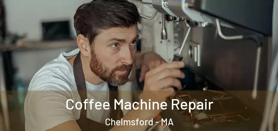 Coffee Machine Repair Chelmsford - MA