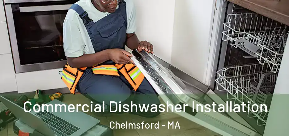 Commercial Dishwasher Installation Chelmsford - MA