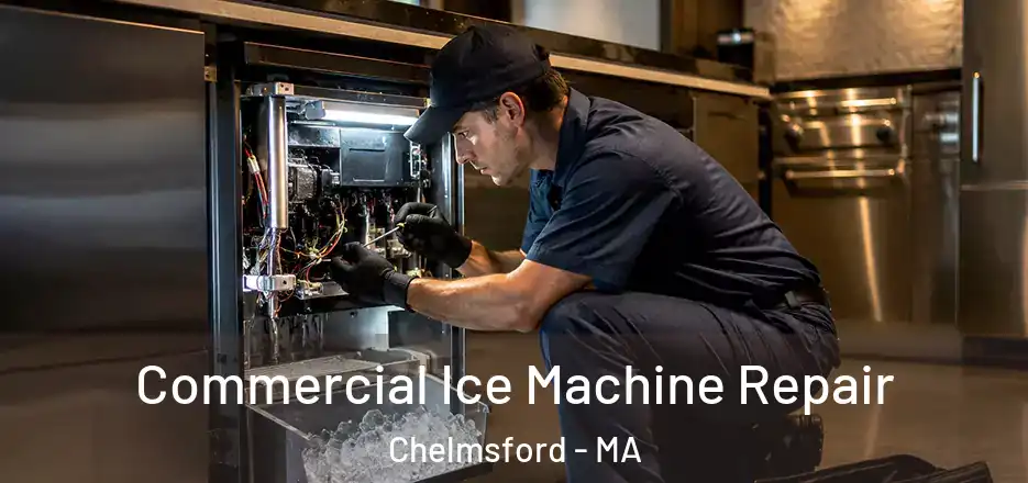 Commercial Ice Machine Repair Chelmsford - MA