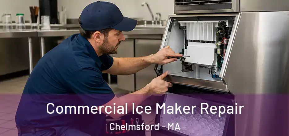 Commercial Ice Maker Repair Chelmsford - MA