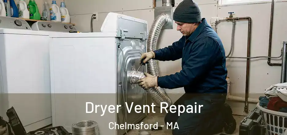 Dryer Vent Repair Chelmsford - MA