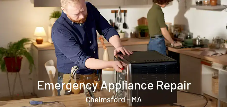 Emergency Appliance Repair Chelmsford - MA