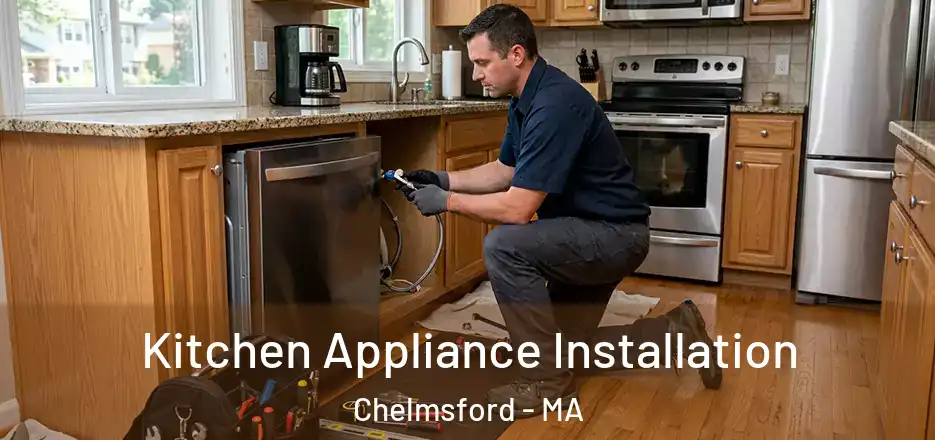  Kitchen Appliance Installation Chelmsford - MA