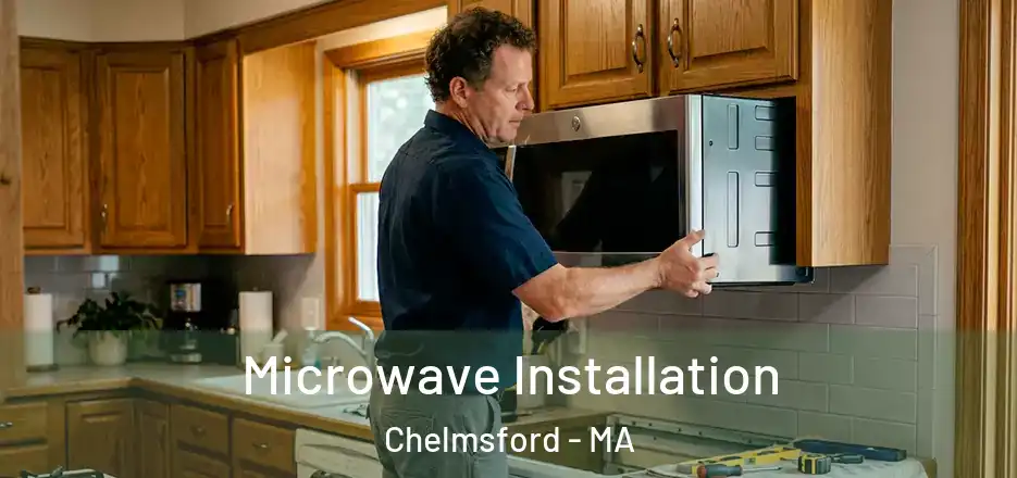  Microwave Installation Chelmsford - MA