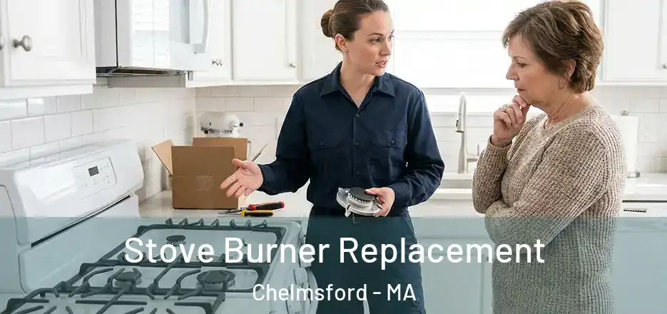 Stove Burner Replacement Chelmsford - MA
