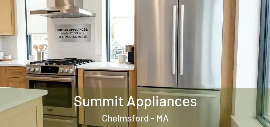  Summit Appliances Chelmsford - MA