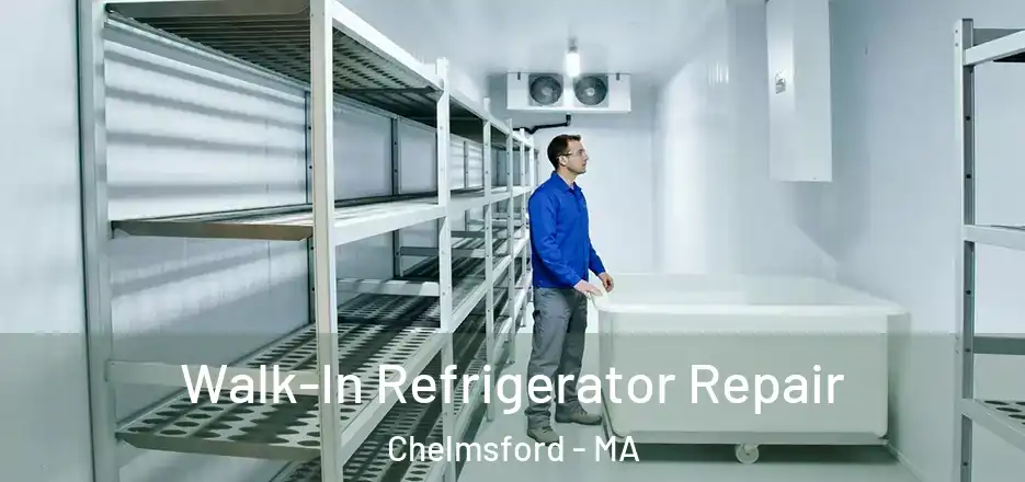  Walk-In Refrigerator Repair Chelmsford - MA