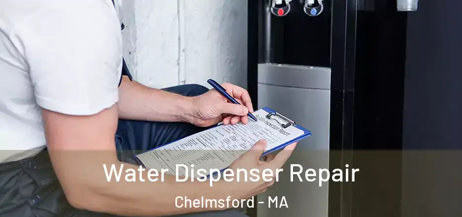 Water Dispenser Repair Chelmsford - MA