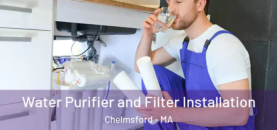Water Purifier and Filter Installation Chelmsford - MA